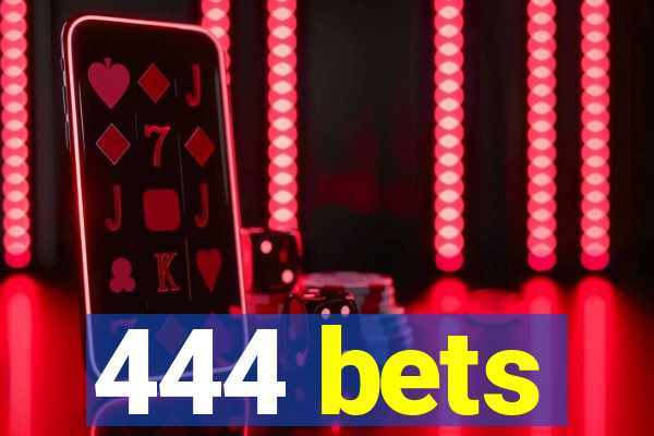 444 bets